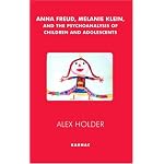 Anna Freud, Melanie Klein and the Psychoanalysis of Children and Adolescents: Applications, Settings and Controversies book cover