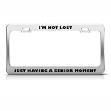 Not Lost Just Having Senior Moment Humor Funny Metal license plate frame