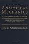 Analytical Mechanics: A Comprehensive Treatise on the Dynamics of Constrained Systems : For Engineers, Physicists, and Mathematicians