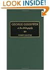 George Gershwin: A Bio-Bibliography (Bio-Bibliographies in Music)