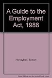 A guide to the Employment Act 1988