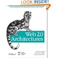 Web 2.0 Architectures: What Entrepreneurs and Information Architects Need to Know