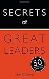 Secrets of great leaders : 50 ways to make a difference