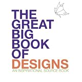 The Great Big Book of Designs: An Inspirational Sourcebook (Source Book)