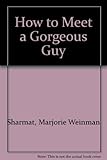 How to meet a gorgeous guy