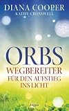 Produkt-Bild: Orbs: Wegbereiter f&uuml;r den Aufstieg ins Licht