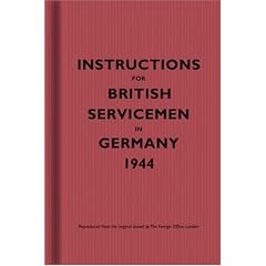 Instructions for British Servicemen in Germany, 1944 (Facsimile edtn)