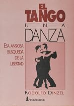 El Tango, Una Danza: ESA Ansiosa Busqueda de La Libertad