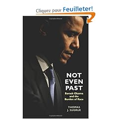 Not Even Past: Barack Obama and the Burden of Race