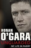 Unguarded : my life in rugby