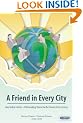 A Friend in Every City: One Global Family - A Networking Vision for the Twenty First Century