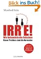 Irre! - Wir behandeln die Falschen: Unser Problem sind die Normalen
