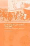 Birth Control in China 1949-2000: Population POlicy and Demographic Development (Chinese Worlds S.)