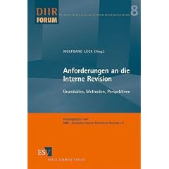 Anforderungen an die Interne Revision: Grunds�tze, Methoden, Perspektiven