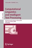 Computational Linguistics and Intelligent Text Processing: 9th International Conference, CICLing 2008, Haifa, Israel, February 17-23, 2008, ... Computer Science and General Issues)
