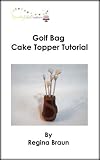 Golf Bag Cake Topper Tutorial
