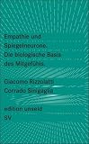 Empathie und Spiegelneurone: Die biologische Basis des Mitgef&uuml;hls (edition unseld) - Giacomo Rizzolatti, Corrado Sinigaglia