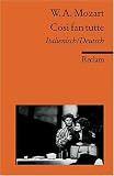 Cosi fan tutte: Oder Die Schule der Liebenden. KV 588. Kom�die in zwei Akten. Textbuch Italienisch / Deutsch