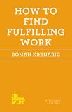 How to Find Fulfilling Work (The School of Life)