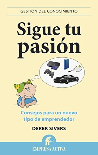 Sigue tu pasión (Gestión del conocimiento) (Spanish Edition)