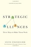Strategic Alliances: Three Ways to Make Them Work (Memo to the Ceo)