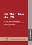 Die offene Flanke der SPD. Der Fall Stephan Braun und die Zusammenarbeit von Sozialdemokraten mit Linksextremisten
