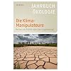 Die Klima-Manipulateure: Rettet uns Politik oder Geo-Engineering? - Jahrbuch �kologie 2011