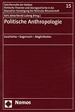 Politische Anthropologie: Geschichte - Gegenwart - M&ouml;glichkeiten - 