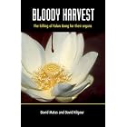 Bloody Harvest: Organ Harvesting of Falun Gong Practitioners in China by David Matas and David Kilgour