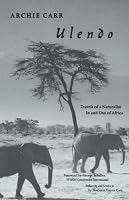Ulendo: Travels of a Naturalist In and Out of Africa