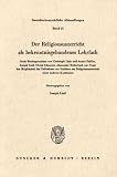 Produkt-Bild: Der Religionsunterricht als bekenntnisgebundenes Lehrfach: Sechs Rechtsgutachten von Christoph Link und Armin Pahlke, Joseph Listl, Ulrich Scheuner, ... Religionsunterricht einer anderen Konfession