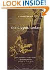 The Dragon Seekers: How an Extraordinary Circle of Fossilists Discovered the Dinosaurs and Paved the Way for Darwin