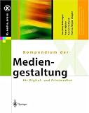 Der Mediengestalter: Kompendium der Mediengestaltung f&uuml;r Digital- und Printmedien (X.media.press) - J. B&ouml;hringer, P. B&uuml;hler, P. Schlaich, H.-J. Ziegler