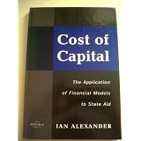 Cost of Capital: Application of Financial Models to State Aidby Ian Alexander