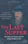 The Last Supper: The Mafia, the Masons, and the Killing of Roberto Calvi