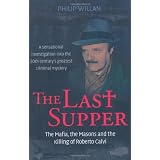 The Last Supper: The Mafia, the Masons, and the Killing of Roberto Calvi