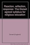 Reaction, reflection, response : the Dorset agreed syllabus for religious education