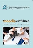 Produkt-Bild: Moodle einf&uuml;hren: Praxisratgeber f&uuml;r die Moodle-Einf&uuml;hrung in Unternehmen