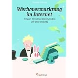 Werbevermarktung im Internet: Erzielen Sie h�here Werbeums�tze mit Ihrer Webseitevon "Thomas Promny"