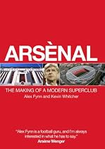 Arsenal: The Making of a Modern Super-Club