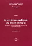 Produkt-Bild: Generationsgerechtigkeit und Zukunftsf&auml;higkeit. Philosophische, juristische, &ouml;konomische, politologische und theologische Neuans&auml;tze
