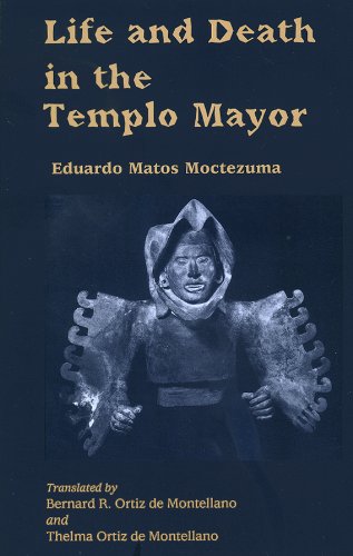Life and Death in the Templo Mayor (Mesoamerican Worlds)