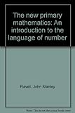 The new primary mathematics : an introduction to the language of number