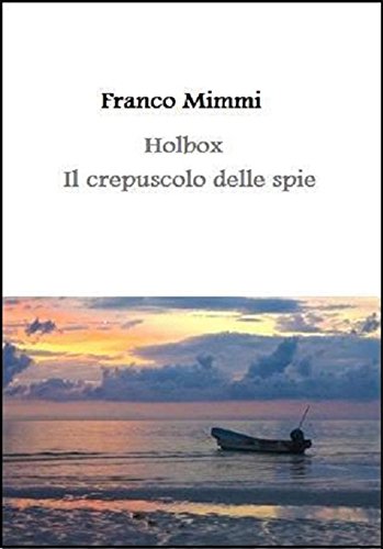 Holbox - Il crepuscolo delle spie (Italian Edition)