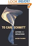 To Carl Schmitt: Letters and Reflecti...