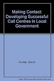 Making contact : developing successful call centres in local government