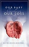 Our Baby
 Our Love
 Our Loss,
Kathi Evans