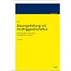 Steuergestaltung mit Holdinggesellschaften. Standortvergleich steuerlicher Holdingkriterien in Europa
