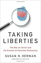 Taking Liberties: The War on Terror and the Erosion of American Democracy