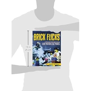 Brick Flicks: A Comprehensive Guide to Making Your Own Stop-Motion LEGO Movies
